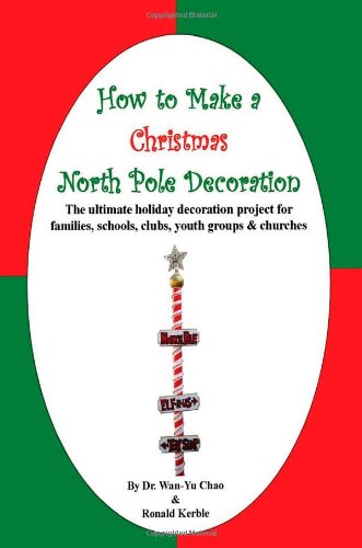 How to Make a Christmas North Pole Decoration: The ultimate holiday decoration project for families, clubs, youth groups, schools & churches
