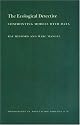 The Ecological Detective: Confronting Models with Data (MPB-28) (Monographs in Population Biology)