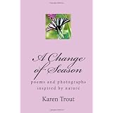 A Change of Season: poems and photography inspired by nature