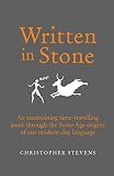 Written in stone : an entertaining time-travelling jaunt through the Stone Age origins of our modern-day language
