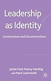 Leadership as identity : constructions and deconstructions