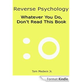 Reverse Psychology - Whatever You Do, Don't Read This Book