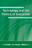 Technology And The Politics Of Instruction