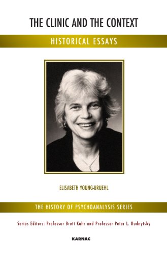 The Clinic and the Context: Historical Essays (The History of Psychoanalysis Series)