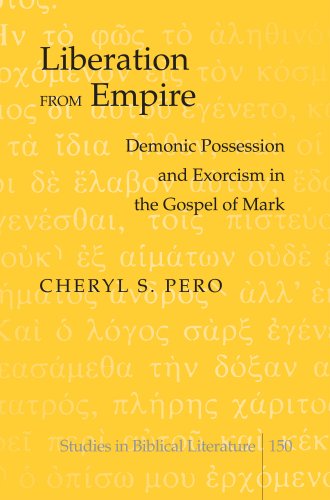 Liberation from Empire: Demonic Possession and Exorcism in the Gospel of Mark (Studies in Biblical Literature)