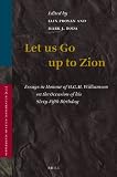 Let Us Go Up to Zion: Essays in Honour of H. G. M. Williamson on the Occasion of His Sixty-fifth Birthday (Supplements to Vetus Testamentum)