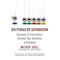 Six Pixels of Separation: Everyone Is Connected. Connect Your Business to Everyone.