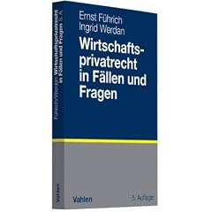 Wirtschaftsprivatrecht in F�llen und Fragen: �bungsf�lle und Wiederholungsfragen zur Vertiefung des Wirtschaftsprivatrechts
