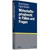 Wirtschaftsprivatrecht in F�llen und Fragen: �bungsf�lle und Wiederholungsfragen zur Vertiefung des Wirtschaftsprivatrechts