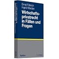 Wirtschaftsprivatrecht in F�llen und Fragen: �bungsf�lle und Wiederholungsfragen zur Vertiefung des Wirtschaftsprivatrechts