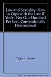 The law and sexuality : how to cope with the law if you're not 100% conventionally heterosexual