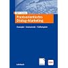 Praxisorientiertes Dialogmarketing: Konzepte - Instrumente - Fallbeispiele