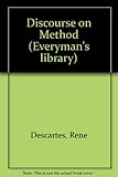 A discourse on method : meditations on the first philosophy principles of philosophy