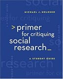 Primer for Critiquing Social Research: A Student Guide