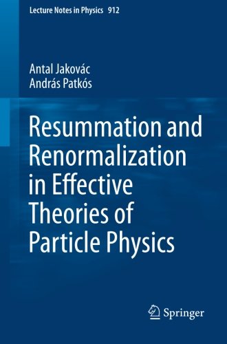 Resummation and Renormalization in Effective Theories of Particle Physics (Lecture Notes in Physics)
