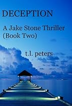 Deception, A Jake Stone Thriller (Book Two) (The Jake Stone Thrillers 2) Deception, A Jake Stone Thriller (Book Two) (The Jake Stone Thrillers 2)