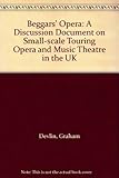 Beggars' opera : a discussion document on small-scale touring opera and music-theatre in the UK