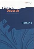 EinFach Deutsch - Unterrichtsmodelle: Rhetorik - J&uuml;rgen M&ouml;ller, Volkrad Wolf