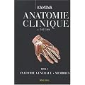 Anatomie clinique : Tome 1, Anatomie g�n�rale, membres