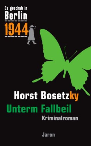 Jaron Verlag Es geschah in Berlin 1944 Unterm Fallbeil: Kappes 18. Fall (1944)