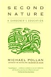  : by Michael Pollan (Author) Second Nature: A Gardener's Education (Paperback)