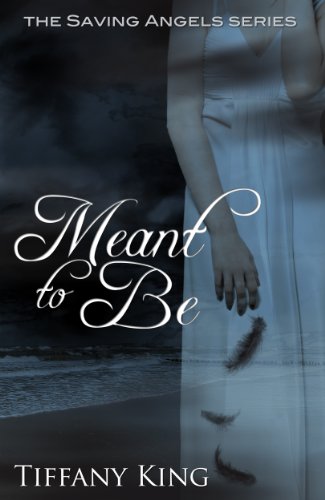 Meant to Be (The Saving Angels book 1) by Tiffany King