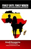Family Unity, Family Wealth: A Model to Building a Business Empire with African Socialism (English Edition)