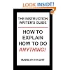 The Instruction Writer's Guide: How to Explain How to Do Anything!