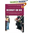 Recruit or Die: How Any Business Can Beat the Big Guys in the War for Young Talent