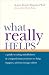 What Really Helps: Using Mindfulness and Compassionate Presence to Help, Support, and Encourage Others