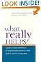 What Really Helps: Using Mindfulness and Compassionate Presence to Help, Support, and Encourage Others