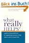 What Really Helps: Using Mindfulness and Compassionate Presence to Help, Support, and Encourage Others