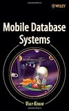 Mobile Database Systems (Wiley Series on Parallel and Distributed Computing)