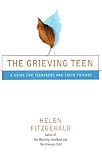 The Grieving Teen
 A Guide for Teenagers and Their Friends,
Helen Fitzgerald