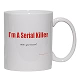 I'm A Serial Killer what's your excuse? Mug for Coffee / Hot Beverage (choice of sizes and colors)