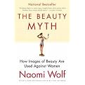 The Beauty Myth (How Images of Beauty Are Used Against Women) (Reprint) (Paperback)