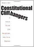 Constitutional Cliffhangers: A Legal Guide for Presidents and Their Enemies