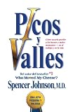Picos y valles (Peaks and Valleys; Spanish edition): Cómo sacarle partido a los buenos y malos momentos--en el trabajo y en la vida