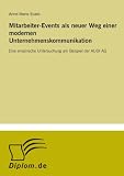 Mitarbeiter-Events als neuer Weg einer modernen Unternehmenskommunikation: Eine empirische Untersuchung am Beispiel der AUDI AG (German Edition)
