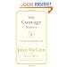 Why Courage Matters: The Way to a Braver Life