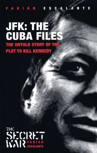 jfk the cuba files the untold story of the plot to kill kennedy secret war