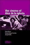 The Cinema of Alex de la Iglesia (Spanish and Latin American Film)