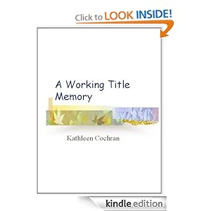 A Working Title Memory Kathleen Cochran
