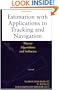 Estimation with Applications to Tracking and Navigation