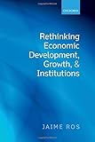 Rethinking economic development, growth, and institutions