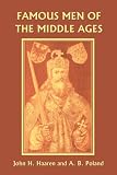 Famous Men of the Middle Ages (Yesterdays Classics)