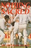 Nothing sacred : the new cricket culture