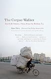 The Corpse Walker: Real Life Stories: China from the Bottom Up   [CORPSE WALKER] [Paperback]
