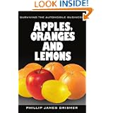 Apples, Oranges and Lemons: Surviving The Automobile Business by Phillip James Grismer