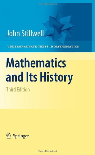 Mathematics and Its History (Undergraduate Texts in Mathematics) [Hardcover] [2010] (Author) John Stillwell